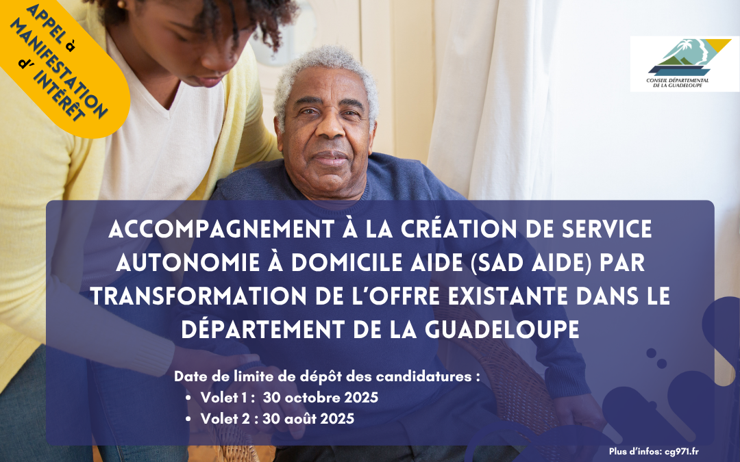 Appel à Manifestation d’Intérêt: Accompagnement à la création de service autonomie à domicile aide (SAD Aide) par transformation de l’offre existante dans le département de la Guadeloupe