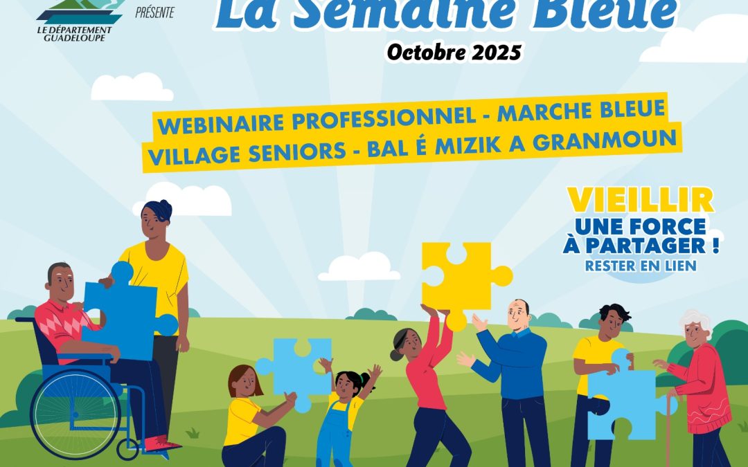 Semaine Bleue 2025 en Guadeloupe : « Vieillir, une force à partager