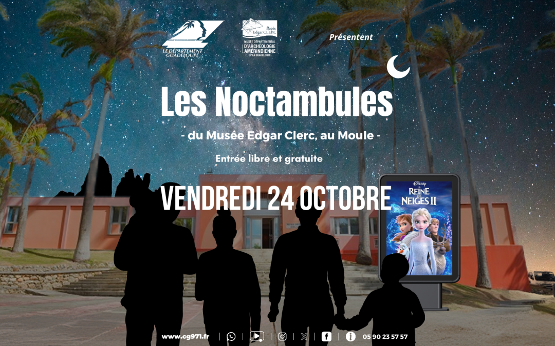 Le Département Guadeloupe vous invite aux : Noctambules du 24 Octobre